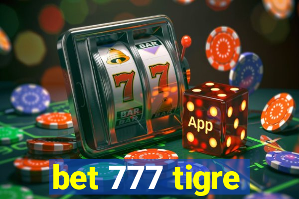 bet 777 tigre